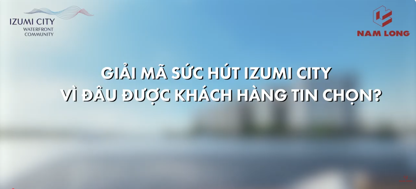 GIẢI MÃ SỨC HÚT IZUMI CITY